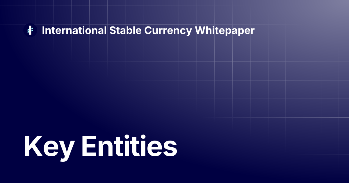 Key Entities | International Stable Currency Whitepaper